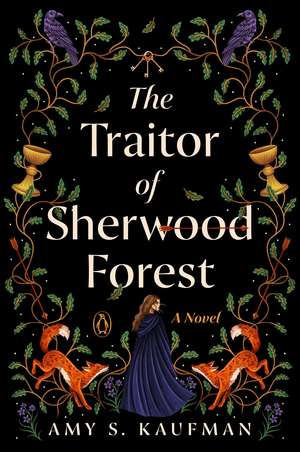 The Traitor of Sherwood Forest: A Novel de Amy S. Kaufman