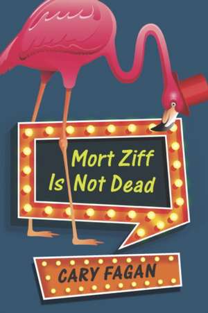 Mort Ziff Is Not Dead de Cary Fagan