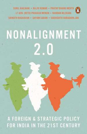 Nonalignment 2.0: A Foreign And Strategic Policy For India In The 21st Century de Sunil Khilnani