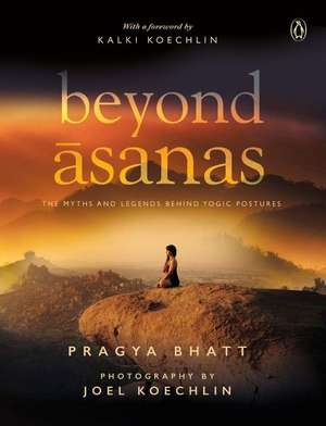 Beyond Asanas de Pragya Bhatt
