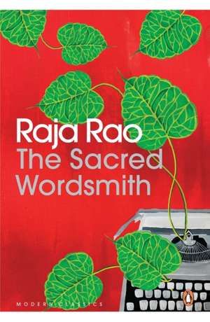 The Sacred Wordsmith: Writing and the Word de Raja Rao