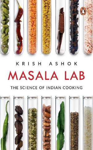 Masala Lab: The Science of Indian Cooking de Krish Ashok