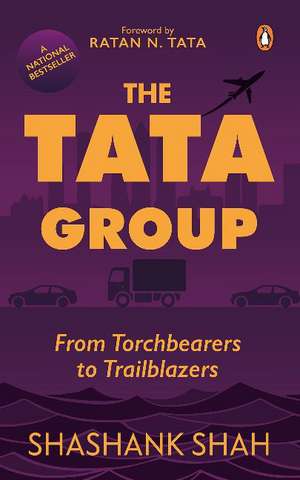 The Tata Group: From Torchbearers to Trailblazers de Shashank Shah