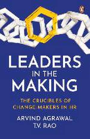 Leaders in the Making: The Crucibles of Change-Makers in HR de Arvind N. Agrawal