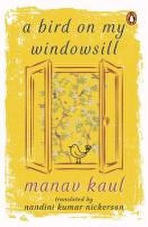 A Bird on My Windowsill de Manav Kaul