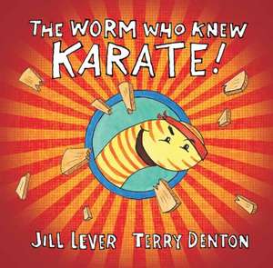 The Worm Who Knew Karate de Jill Lever