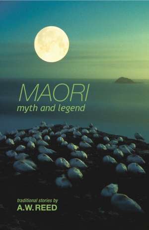 Reed, A: Maori Myth And Legend