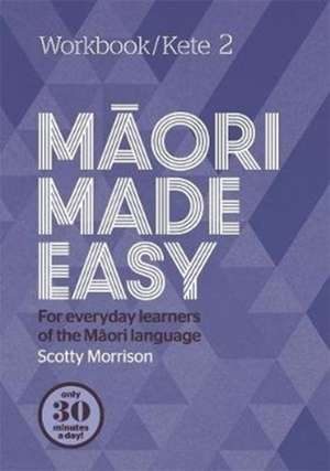 Maori Made Easy Workbook 2/Kete 2 de Scotty Morrison