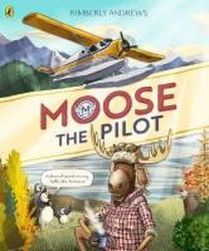 Moose the Pilot de Kimberly Andrews