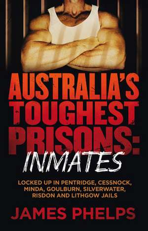 Australia's Toughest Prisons: Inmates de James Phelps