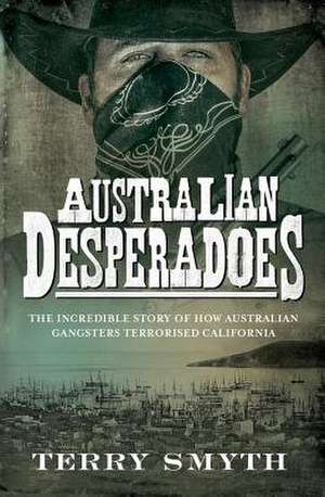 Australian Desperadoes de Terry Smyth
