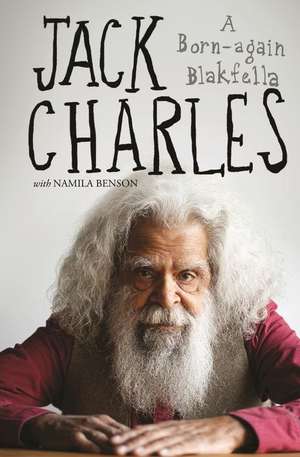 Jack Charles: A Born-Again Blakfella de Jack Charles