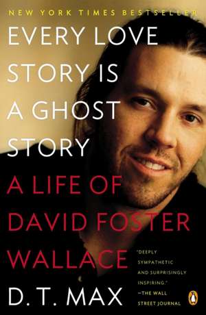 Every Love Story Is a Ghost Story de D.T. Max