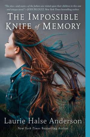 The Impossible Knife of Memory de Laurie Halse Anderson