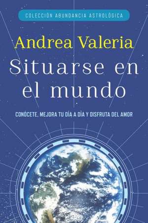 Situarse en el Mundo = Place in the World de Andrea Valeria