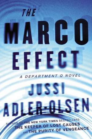 The Marco Effect: A Department Q Novel de Jussi Adler-Olsen