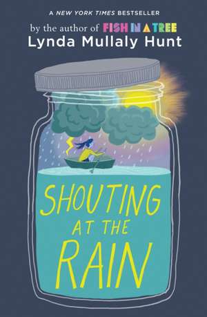 Shouting at the Rain de Lynda Mullaly Hunt