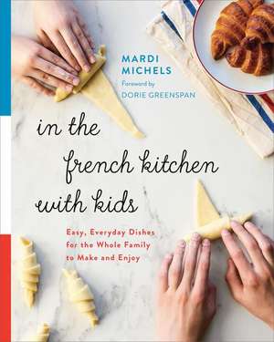 In the French Kitchen with Kids de Mardi Michels