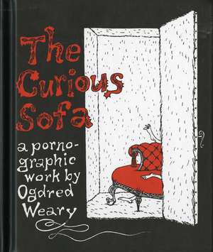 The Curious Sofa: A Pornographic Work by Ogdred Weary de Edward Gorey