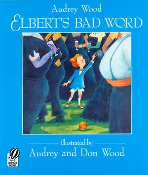 Elbert's Bad Word de Audrey Wood