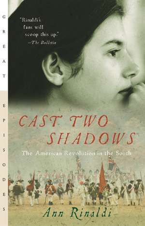 Cast Two Shadows: The American Revolution in the South de Ann Rinaldi