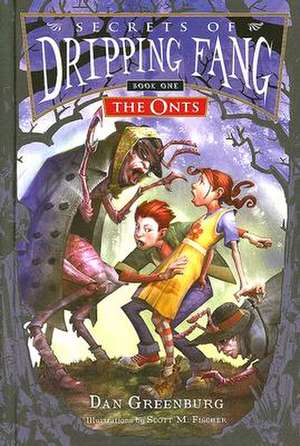 Secrets of Dripping Fang, Book One: The Onts de Dan Greenburg