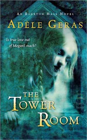 The Tower Room: The Egerton Hall Novels, Volume One de Adèle Geras