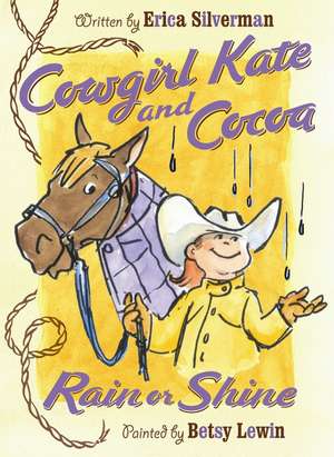 Cowgirl Kate and Cocoa: Rain or Shine de Erica Silverman