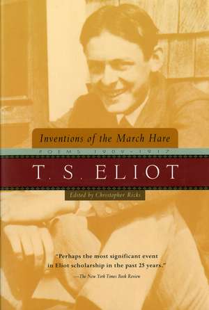 Inventions Of The March Hare: Poems 1909-1917 de T. S. Eliot