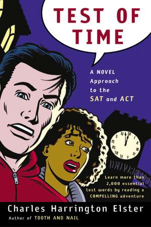 Test Of Time: A Novel Approach to the SAT and ACT de Charles Harrington Elster