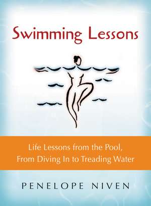 Swimming Lessons: Life Lessons from the Pool, from Diving in to Treading Water de Rohinton Mistry