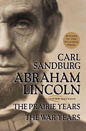 Abraham Lincoln: The Prairie Years and The War Years de Carl Sandburg