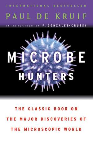 Microbe Hunters de Paul De Kruif