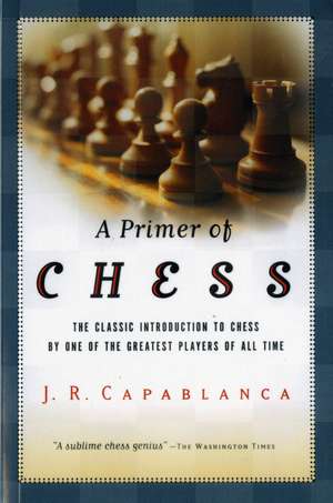 A Primer Of Chess de José R. Capablanca