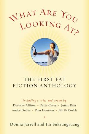 What Are You Looking At?: The First Fat Fiction Anthology de Donna Jarrell