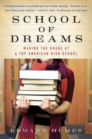 School Of Dreams: Making the Grade at a Top American High School de Edward Humes