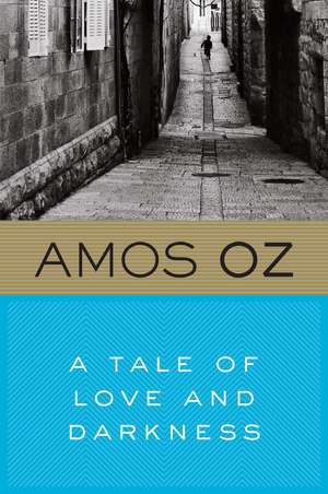 A Tale Of Love And Darkness de Amos Oz