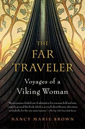 The Far Traveler: Voyages of a Viking Woman de Nancy Marie Brown