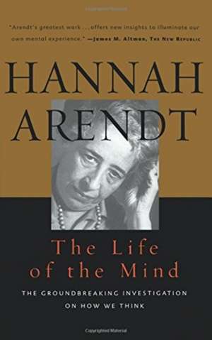 The Life Of The Mind de Hannah Arendt