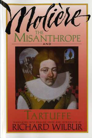 The Misanthrope And Tartuffe, By Molière de Richard Wilbur