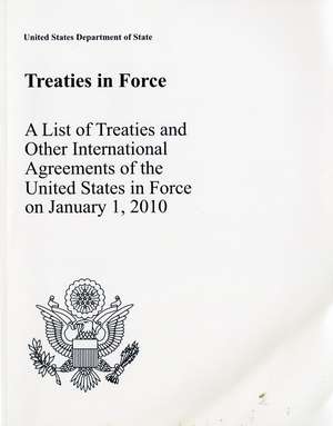 Treaties in Force 2010: A List of Treaties and de State Dept (U S )