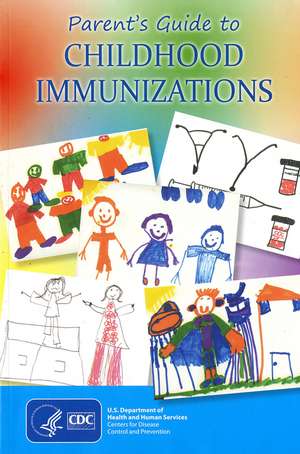 Parent's Guide to Childhood Immunizations, 2012 de Centers for Disease Control and Prevention (U.S.)