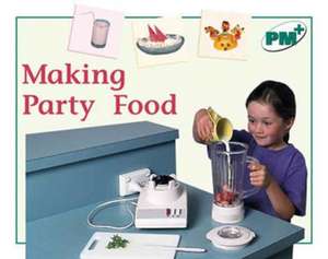 Making Party Food PM PLUS Non Fiction Level 14&15 Food Green de Annette Smith