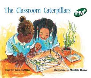 The Classroom Caterpillars PM PLUS Level 13 Green de Dawn McMillan