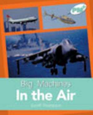 In the Air PM PLUS Non Fiction Level 18&19 Big Machines Turquoise de Geoff Thompson