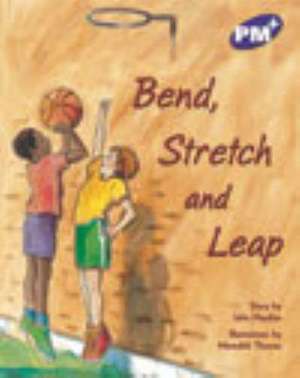 Bend, Stretch, And Leap PM PLUS Level 19 Purple de Julie Haydon