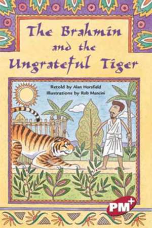 The Brahmin and the Ungrateful Tiger PM PLUS Level 28 Set B Ruby: PM Plus Chapter Books Ruby Set B de Alan Horsfield