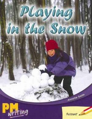 Playing in the Snow PM Writing 1 Red/Yellow 5/6 de Annette Smith