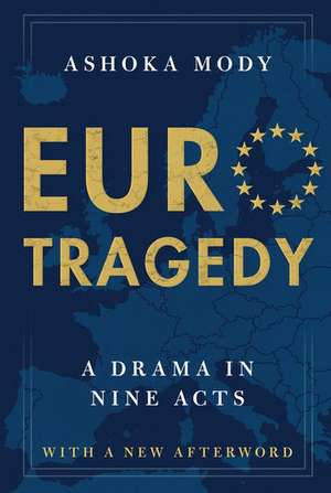 EuroTragedy: A Drama in Nine Acts de Ashoka Mody