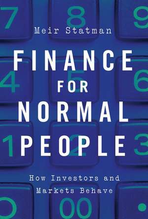 Finance for Normal People: How Investors and Markets Behave de Meir Statman